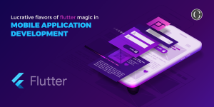 Lucrative flavors of flutter magic in mobile application development